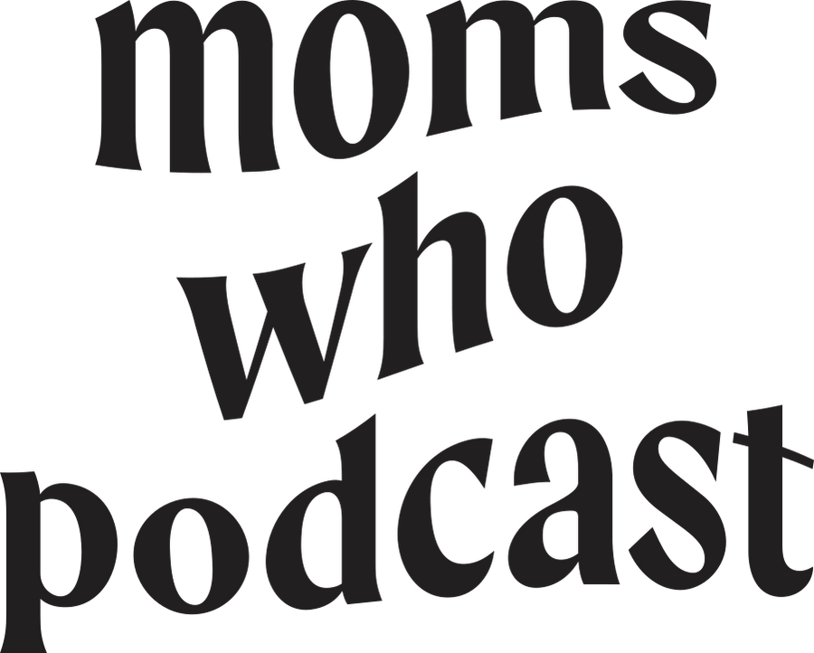 Moms Who Podcast