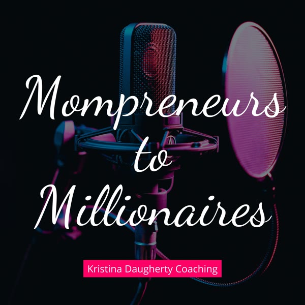 Kristina's old podcast cover, Mompreneurs to Millionaires